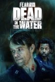 دانلود سریال Fear the Walking Dead: Dead in the Water