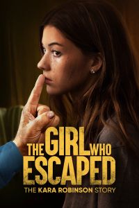 دانلود فیلم 2023 The Girl Who Escaped: The Kara Robinson Story